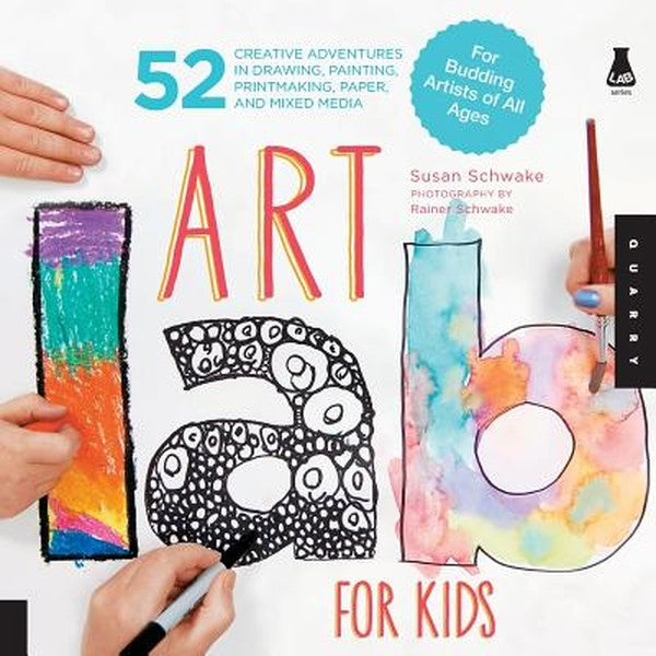 Art Lab for Kids: 52 Creative Adventures in Drawing, Painting, Printmaking, Paper, and Mixed Media-For Budding Artists o