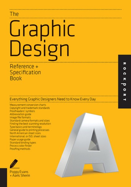 Graphic Design Reference & Specification Book: Everything Graphic Designers Need to Know Every Day