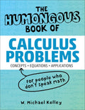 The Humongous Book of Calculus Problems