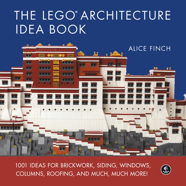 The Legoâ(r) Architecture Idea Book: 1001 Ideas for Brickwork, Siding, Windows, Columns, Roofing, and Much, Much More