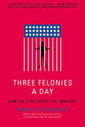 Three Felonies a Day: How the Feds Target the Innocent