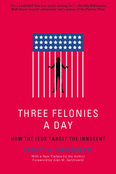 Three Felonies a Day: How the Feds Target the Innocent