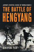 The Battle of Hengyang: Japan's Fateful Siege in World War II