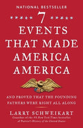 Seven Events That Made America America: And Proved That the Founding Fathers Were Right All Along