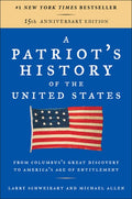 A Patriot's History of the United States: From Columbus's Great Discovery to America's Age of Entitlement, Revised Editi