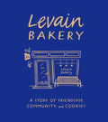 Levain Bakery: A Story of Friendship, Community, and Cookies