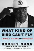 What Kind of Bird Can't Fly: A Memoir of Resilience and Resurrection