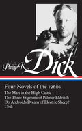 Philip K. Dick: Four Novels of the 1960s (Loa #173): The Man in the High Castle / The Three Stigmata of Palmer Eldritch 