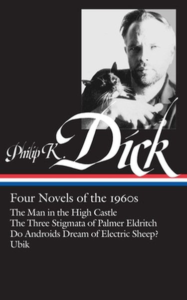Philip K. Dick: Four Novels of the 1960s (Loa #173): The Man in the High Castle / The Three Stigmata of Palmer Eldritch 