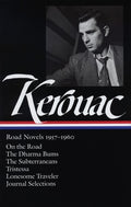 Jack Kerouac: Road Novels 1957-1960 (Loa #174): On the Road / The Dharma Bums / The Subterraneans / Tristessa / Lonesome