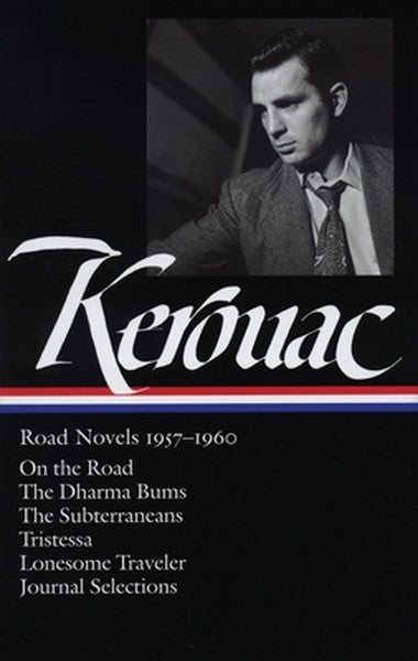Jack Kerouac: Road Novels 1957-1960 (Loa #174): On the Road / The Dharma Bums / The Subterraneans / Tristessa / Lonesome