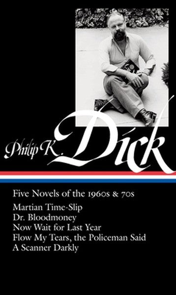Philip K. Dick: Five Novels of the 1960s & 70s (Loa #183): Martian Time-Slip / Dr. Bloodmoney / Now Wait for Last Year /