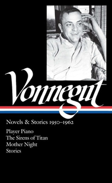 Kurt Vonnegut: Novels & Stories 1950-1962 (Loa #226): Player Piano / The Sirens of Titan / Mother Night / Stories