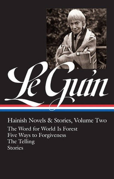 Ursula K. Le Guin: Hainish Novels and Stories Vol. 2 (Loa #297): The Word for World Is Forest / Five Ways to Forgiveness