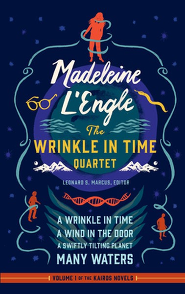 Madeleine l'Engle: The Wrinkle in Time Quartet (Loa #309): A Wrinkle in Time / A Wind in the Door / A Swiftly Tilting Pl