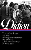 Joan Didion: The 1960s & 70s (Loa #325): Run River / Slouching Towards Bethlehem / Play It as It Lays / A Book of Common