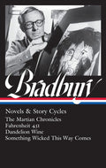 Ray Bradbury: Novels & Story Cycles (Loa #347): The Martian Chronicles / Fahrenheit 451 / Dandelion Wine / Something Wic