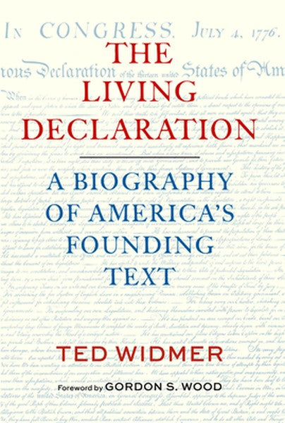The Living Declaration: A Biography of America's Founding Text