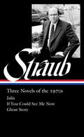 Peter Straub: Three Novels of the 1970s (Loa #402): Julia / If You Could See Me Now / Ghost Story