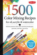 1,500 Color Mixing Recipes for Oil, Acrylic & Watercolor: Achieve Precise Color When Painting Landscapes, Portraits, Sti