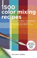 1,500 Color Mixing Recipes for Oil, Acrylic & Watercolor: Achieve Precise Color When Painting Landscapes, Portraits, Sti