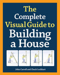The Complete Visual Guide to Building a House, Seventh Edition: What Every Builder and Homeowner Needs to Know about Qua