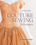 Couture Sewing Techniques: Revised and Updated