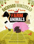The Backyard Homestead Guide to Raising Farm Animals: Choose the Best Breeds for Small-Space Farming, Produce Your Own G