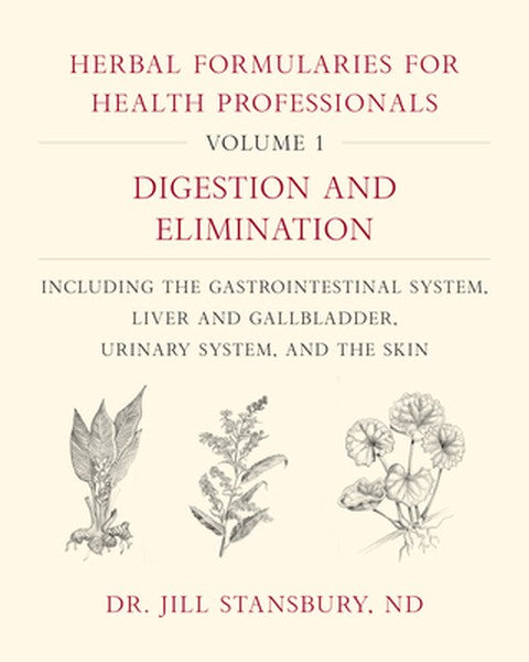 Herbal Formularies for Health Professionals, Volume 1: Digestion and Elimination, Including the Gastrointestinal System,