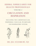 Herbal Formularies for Health Professionals, Volume 2: Circulation and Respiration, Including the Cardiovascular, Periph