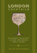 London Cocktails: Over 100 Recipes Inspired by the Heart of Britannia