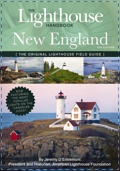 The Lighthouse Handbook New England and Canadian Maritimes, 4th Edition: The Original Lighthouse Field Guide (Now Featur