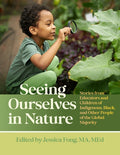Seeing Ourselves in Nature: Stories from Educators and Children of Indigenous, Black, and Other People of the Global Maj