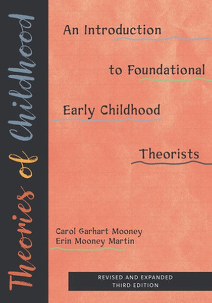 Theories of Childhood, Revised and Expanded Third Edition: An Introduction to Foundational Early Childhood Theorists