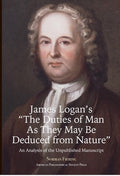 James Logan's "The Duties of Man as They May Be Deduced from Nature": An Analysis of the Unpublished Manuscript, Transac
