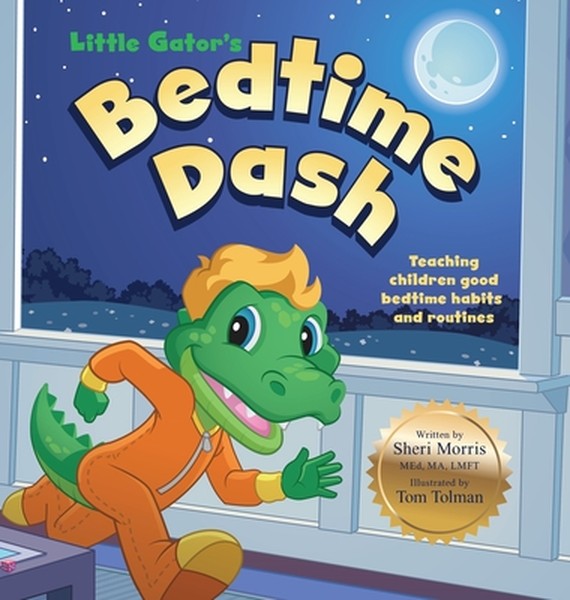 Little Gator's Bedtime Dash: Teaching children good bedtime habits and routines