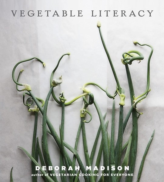Vegetable Literacy: Cooking and Gardening with Twelve Families from the Edible Plant Kingdom, with Over 300 Deliciously 
