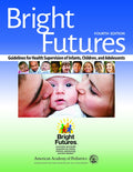 Bright Futures: Guidelines for Health Supervision of Infants, Children, and Adolescents