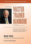 Master Trainer Handbook: Tips, Tactics, and How-Tos for Delivering Effective Instructor-Led, Participant-Centered Traini