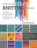 The Essential Guide to Color Knitting Techniques: Multicolor Yarns, Plain and Textured Stripes, Entrelac and Double Knit