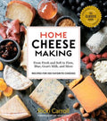 Home Cheese Making, 4th Edition: From Fresh and Soft to Firm, Blue, Goat's Milk, and More; Recipes for 100 Favorite Chee