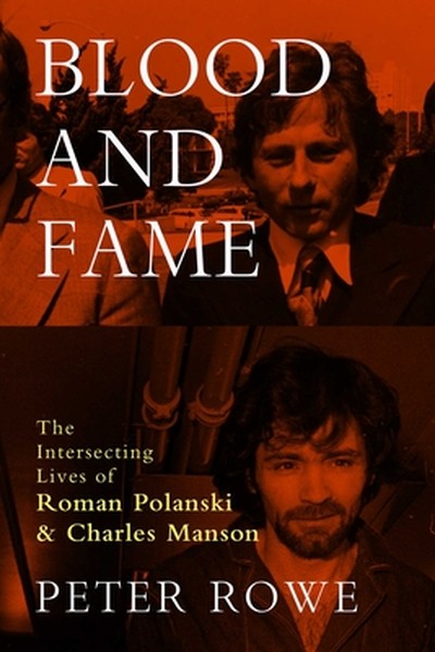 Blood and Fame: The Intersecting Lives of Roman Polanski and Charles Manson