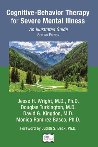 Cognitive-Behavior Therapy for Severe Mental Illness: An Illustrated Guide