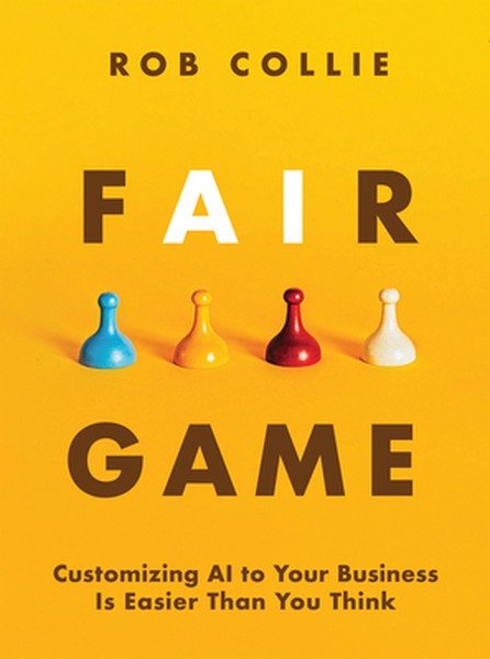 Fair Game: Customizing AI to Your Business Is Easier Than You Think