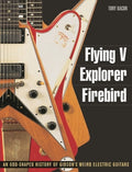 Flying V, Explorer, Firebird: An Odd-Shaped History of Gibson's Weird Electric Guitars