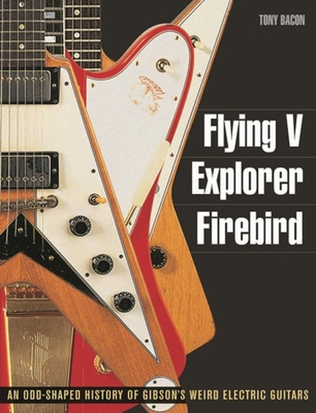 Flying V, Explorer, Firebird: An Odd-Shaped History of Gibson's Weird Electric Guitars