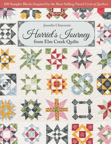 Harriet's Journey from ELM Creek Quilts: 100 Sampler Blocks Inspired by the Best-Selling Novel, Circle of Quilters