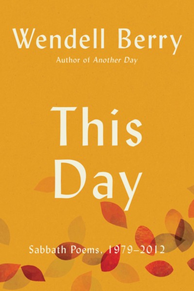 This Day: Sabbath Poems, 1979 - 2012
