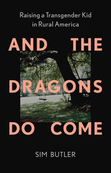 And the Dragons Do Come: Raising a Transgender Kid in Rural America