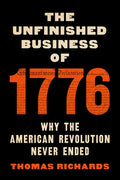 The Unfinished Business of 1776: Why the American Revolution Never Ended
